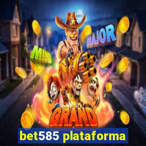 bet585 plataforma